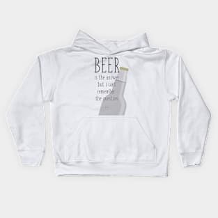 Beer is the answer but I can't remember the question Kids Hoodie